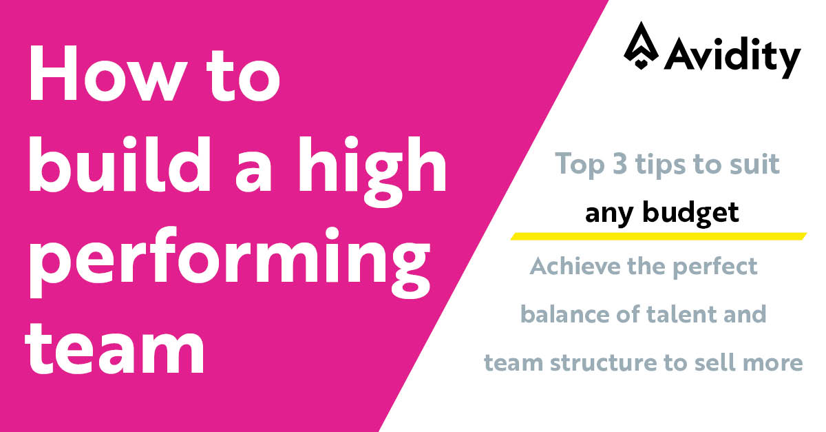 How to build a high performing team. Three top tips to achieve the perfect balance of talent and structure to fit any budget.