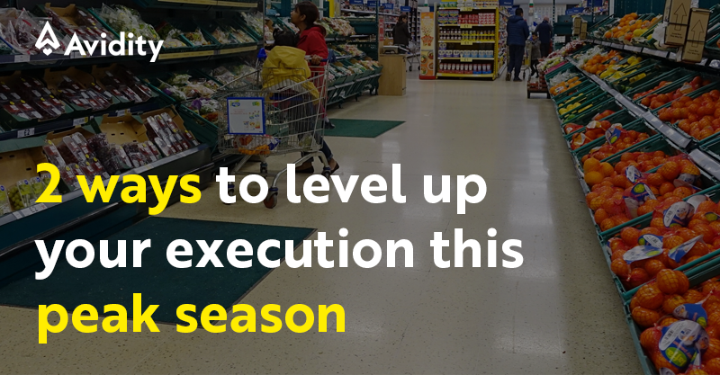 Discover 2 ways to level up your execution this peak season